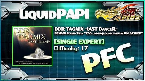 【DDR A20 Plus】DDR TAGMIX -LAST DanceR- / "TAG underground overlay UNLEASHED" [SINGLE EXPERT] PFC
