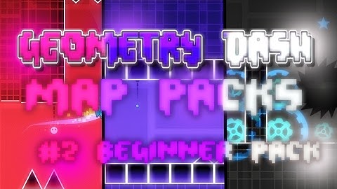 Geometry Dash Map Packs #2- Beginner Pack [LEVEL EASY, DREAMLAND, END OF LINE]
