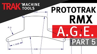 A.G.E. [Part 5] | ProtoTRAK RMX CNC | Advanced Mill Programming