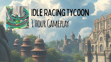 Idle Racing Tycoon - 1 Hour Gameplay
