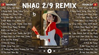 NHẠC 2/9 REMIX - LK NHẠC CÁCH MẠNG 2/9 REMIX - NHẠC ĐỎ REMIX MỪNG QUỐC KHÁNH