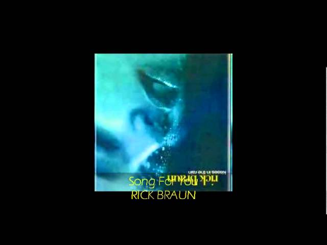 Rick Braun - SONG FOR YOU Rick Braun - SONG FOR YOU
