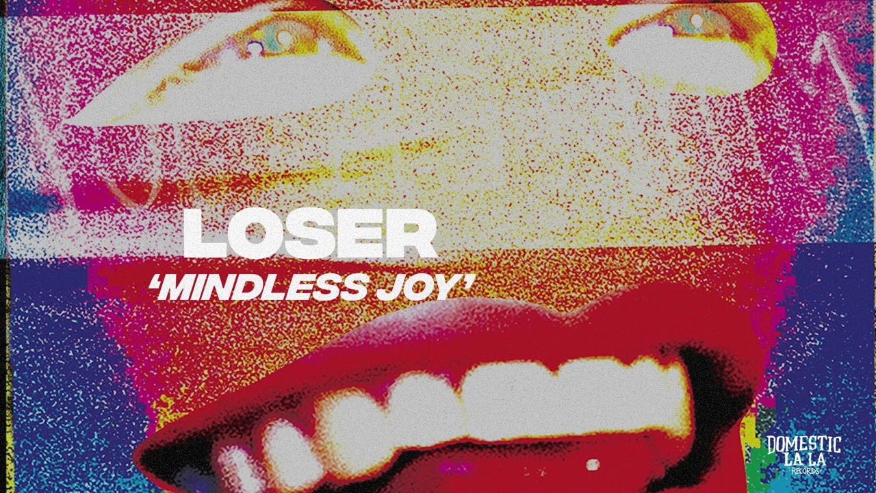 Watch LOSER - Mindless Joy on YouTube