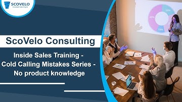 Inside Sales Training - Cold Calling Mistakes Series - No product knowledge