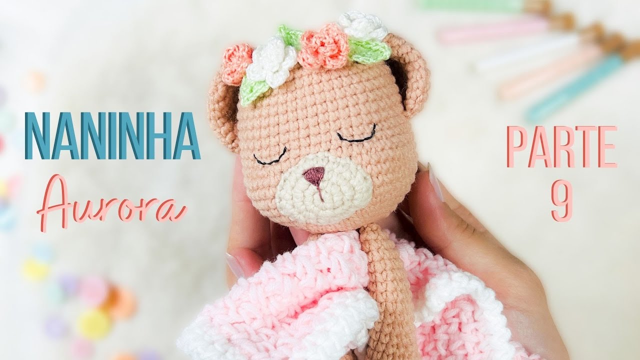 Naninha Aurora - Confecção da manta - Parte 9 - Curso gratuito de amigurumi com Jessely Tainara