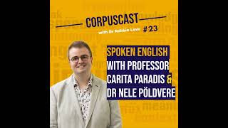Episode 23 | Professor Carita Paradis & Dr Nele Pöldvere on Spoken English