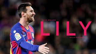 Messi ● Lily - Alan Walker 》Skills and Goals