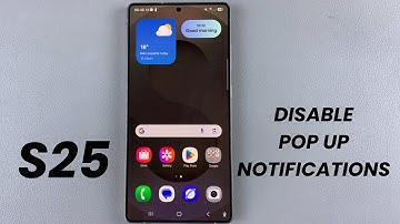 How To Disable Pop Up Notifications On Samsung Galaxy S25/S25 Ultra