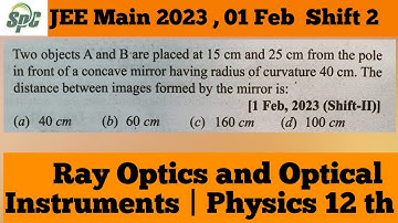 Two objects A and  B are placed at 15 cm and 25 cm from the pole in front of a concave mirror having