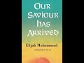 Our savior has arrived by the honorable elijah muhammad