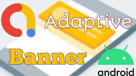 How to implement Google Admob adaptive banner ads in your android app