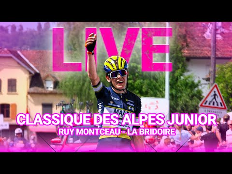 [LIVE] CLASSIQUE DES ALPES JUNIORS 2024 - RUY MONTCEAU - LA BRIDOIRE