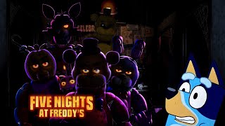 Bluey  see the fnaf movie