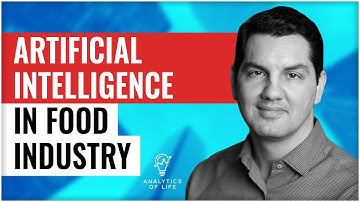 Artificial Intelligence Applications in Food Industry | Food Industry and AI | Analytics of Life