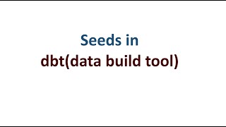 Seeds in dbt(data build tool) - Step by Step Explanation