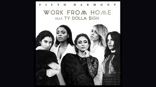 'Fifth Harmony - Work From Home (Feat. Ty Dolla $ign)'  1 hour