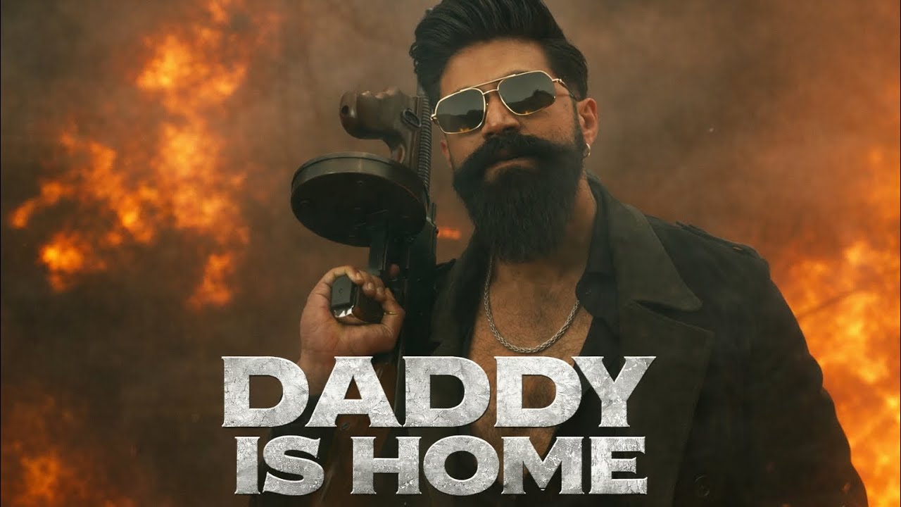 Daddy is Home | Toxic Movie Song | Yash superstar | Toxic Movie 