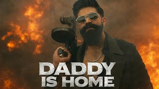 Daddy Is Home Toxic Movie Song Yash Superstar Toxic Movie