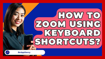 How To Zoom Using Keyboard Shortcuts? - Be App Savvy