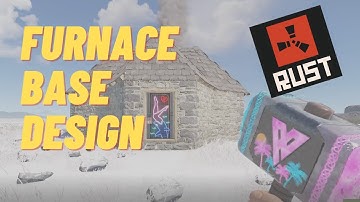 Rust 2021 - Easy/Livable Furnace Base Design