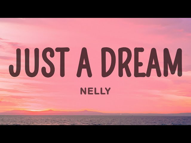 Nelly - Just A Dream class=