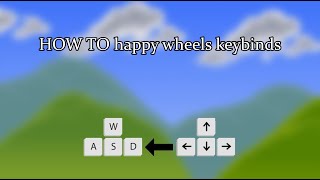 how to happy wheels keybinds