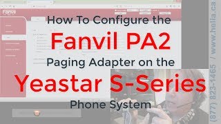 How To Configure a Fanvil PA2 Paging Adapter with a Yeastar S-Series Phone System