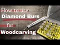 How To Use Diamond Burs For Wood Carving/Power Carving How To Use Diamond Burs For Wood Carving/Power Carving