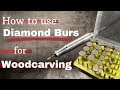 How To Use Diamond Burs For Wood Carving/Power Carving