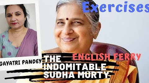 The Indomitable Sudha Murty | Who said to whom | Exercises | English Ferry | Class 4