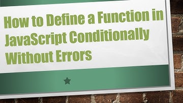 How to Define a Function in JavaScript Conditionally Without Errors
