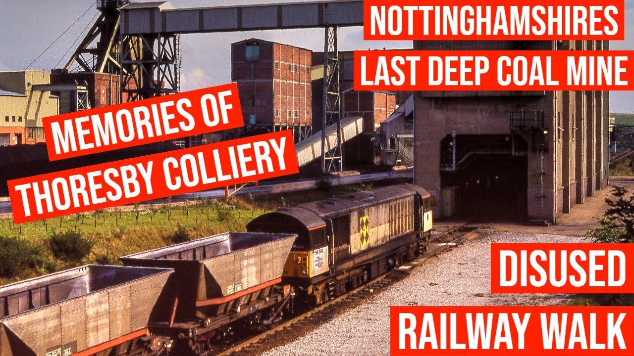 The Railway that served Nottinghamshire Last Deep Coal Mine