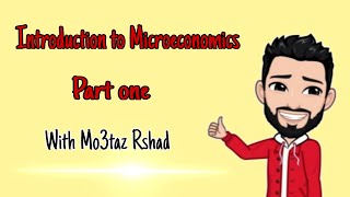 Introduction to Microeconomics , Part 1