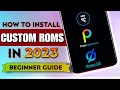 Full guide how to install custom roms in 2023 any android phone