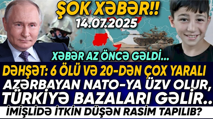 TƏCİLİ! Əsas xəbərlər 14.07.2025 (Xəbər Bələdcisi) xeberler, son xeberler bugun 2025