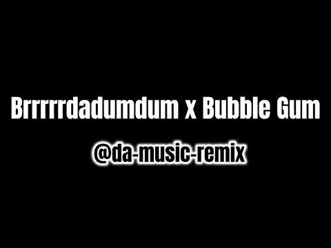 Brrrrrdadumdum x Bubble Gum