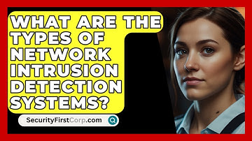 What Are The Types Of Network Intrusion Detection Systems? - SecurityFirstCorp.com