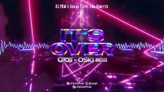 DJ PKM & Oskar T.T - It's Over (ft. Ewa Binczyk) (Citos & Oski Remix)