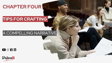 Chapter Four: Tips for Crafting a Compelling Narrative | WritersER.com