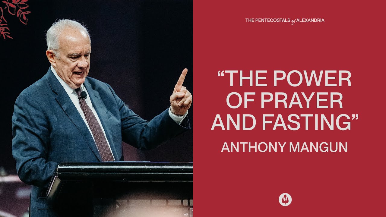 The Power of Prayer and Fasting | Anthony Mangun