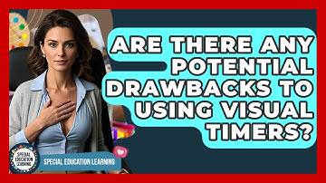 Are There Any Potential Drawbacks To Using Visual Timers? - Special Education Learning