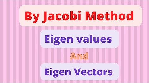 Find Eigen values & Eigen vectors by Jacobi Method|MTH603|Numerical Analysis|Lecture 16
