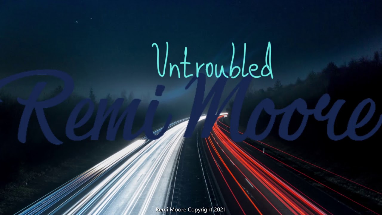 Watch Remi Moore Untroubled on YouTube Watch Remi Moore Untroubled on YouTube