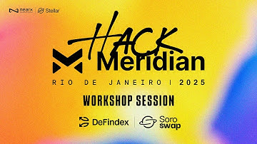 HackMeridian workshop session with SOROSWAP and DEFINDEX