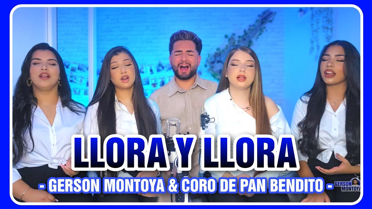LLORA Y LLORA (cover | Lucas de Badajoz) || GERSON MONTOYA & CORO DE PAN BENDITO