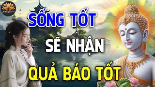 Người Sống Tốt Sẽ Có Quả Báo Tốt _Tất Cả Điều Do Nhân Quả ( cực hay ) _  An Nhiên Hạnh Phúc