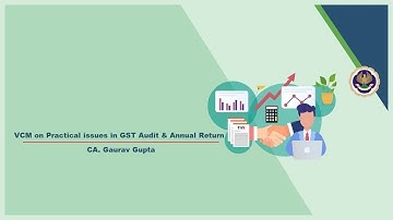 VCM on Practical issues in GST Audit & Annual Return by CA. Gaurav Gupta