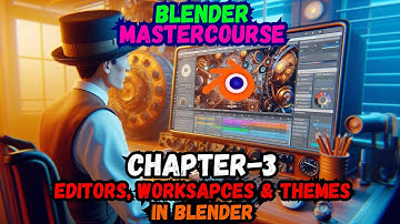 BLENDER MASTERCOURSE: Chapter-03: Editors, Workspaces & Themes