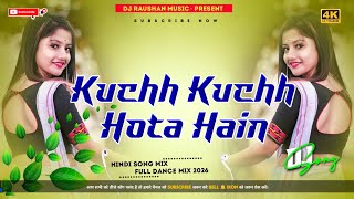 Kuch Kuch Hota Hai Dj Remix  90s Hindi Song Dj Remix New Trending  Dj Gana 2026  Bollywood Song
