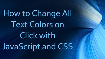 How to Change All Text Colors on Click with JavaScript and CSS